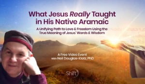 Teachings of Jesus Christ-What Jesus Really Taught in His Native Aramaic: A Unifying Path to Love & Freedom Using the True Meaning of Jesus’ Words & Wisdom-