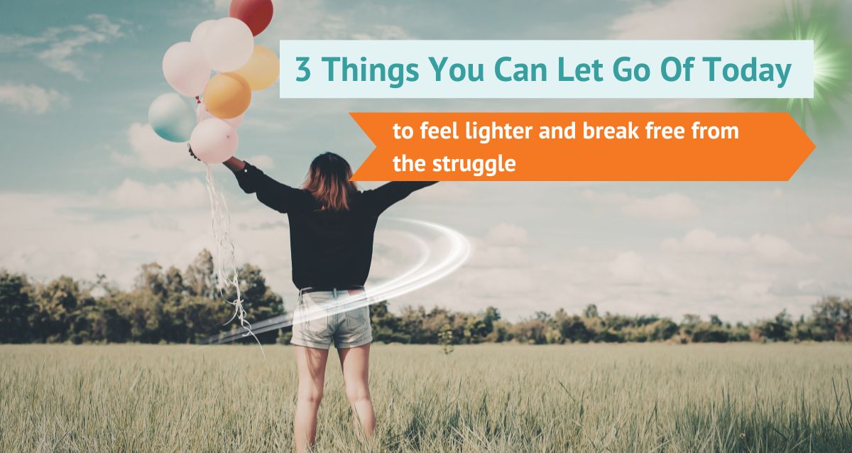 3 Things You Can Let Go Of Today to Feel Lighter