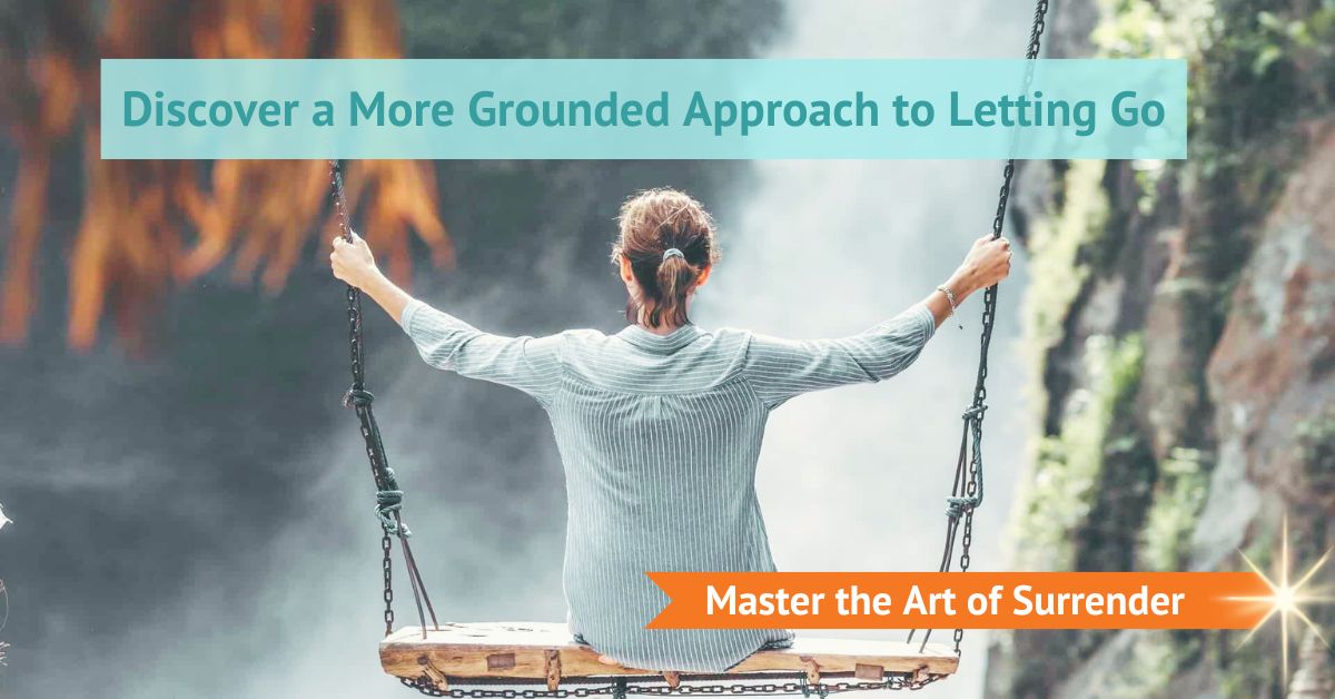 A More Grounded Approach to Letting Go