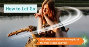 HOw to Let Go The Complete Guide to Letting Go of the Past, People, and Pain