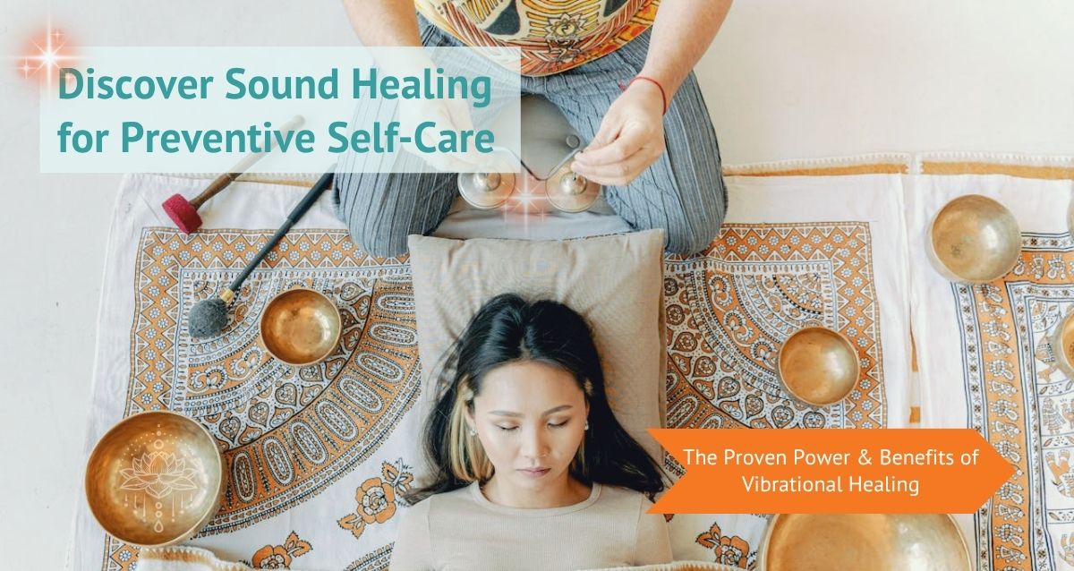 Discover Sound Healing for Preventive Self-Care