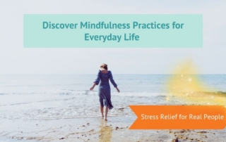 Mindfulness Practices for Everyday Life (Stress Relief for Real People)