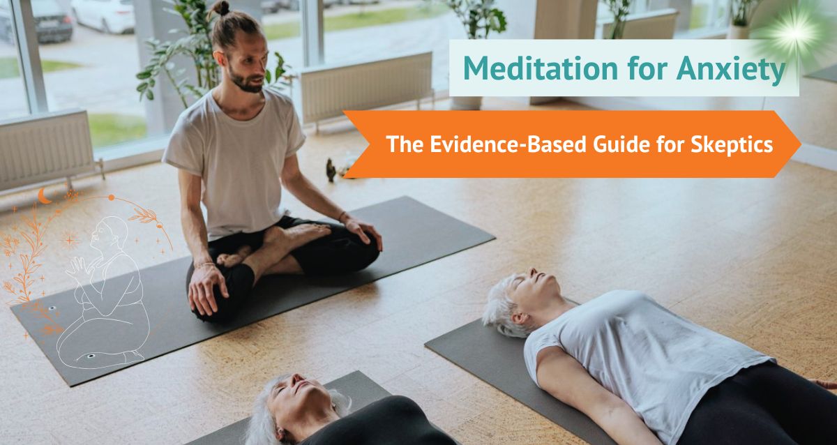 Meditation for Anxiety: The Evidence-Based Guide for Skeptics